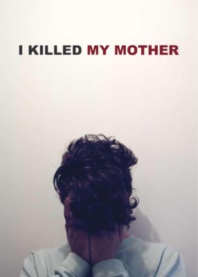 Poster for the movie "I Killed My Mother"