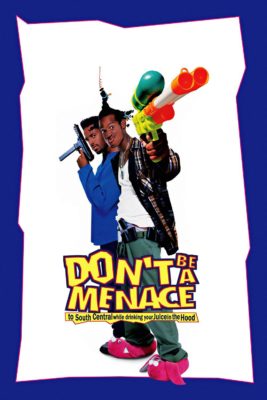 Poster for the movie "Don't Be a Menace to South Central While Drinking Your Juice in the Hood"
