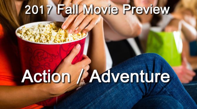 Fall 2017 Movie Preview: Action/Adventure