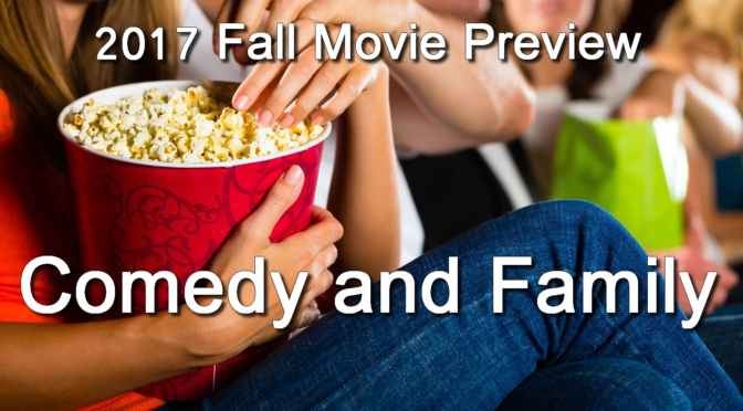 Fall 2017 Movie Preview: Comedy/Family