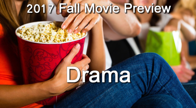 Fall 2017 Movie Preview: Drama Part 1