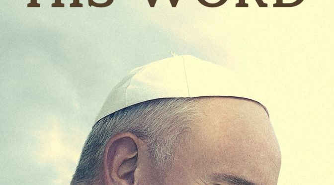 Poster for the movie "Pope Francis: A Man of His Word"