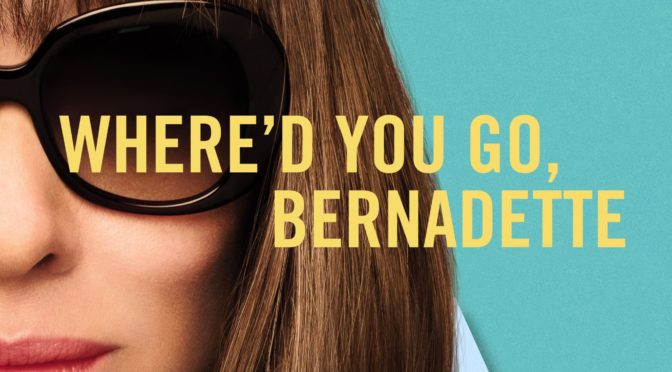 Poster for the movie "Where'd You Go, Bernadette"
